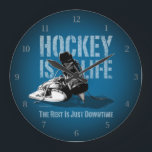 Hockey Is Life Large Clock<br><div class="desc">Is it true that the only time you're truly happy is when you're playing hockey? Is it all you think about – when you're not thinking about girls? Is the only time you feel alive, the time you're on the ice? Then for you, Hockey Is Life. The Rest Is Just...</div>