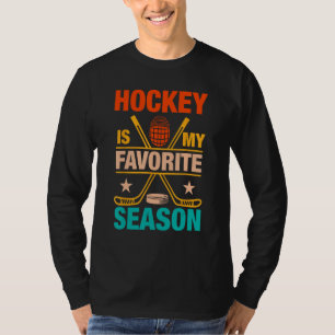 Hockey is My Favourite Season Funny Ice Hockey Pla T-Shirt