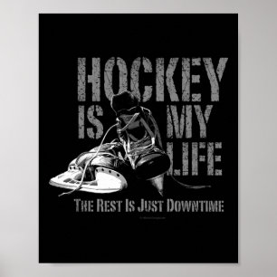 Hockey Is My Life - A Hockey Player's Love For The Poster