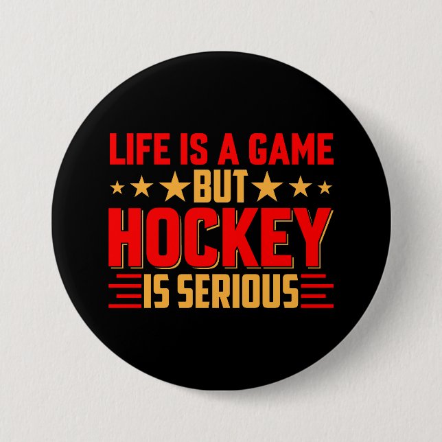 Hockey Is Serious 3 Inch Round Button (Front)