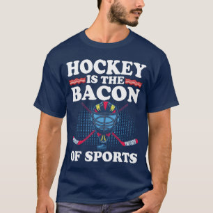 Hockey Ishe Bacon Of Sports friend T-Shirt