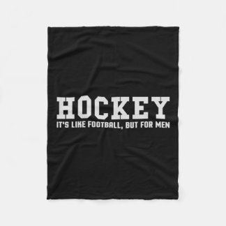 Hockey It#39;s Like Football But For Men  Fleece Blanket