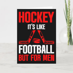 Hockey It's Like Footbyll But For Men Ice Sport -- Card