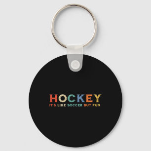 Hockey It's Like Soccer But Fun _1 Keychain