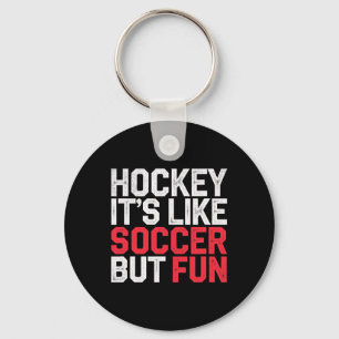 Hockey It's Like Soccer But Fun Cool Athlete ----- Keychain