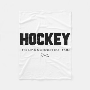 Hockey It's Like Soccer But Fun Funny Hockey Lover Fleece Blanket