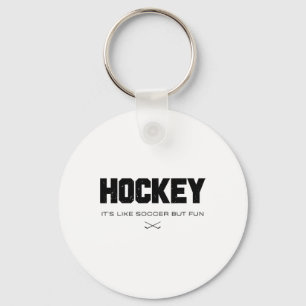 Hockey It's Like Soccer But Fun Funny Hockey Lover Keychain