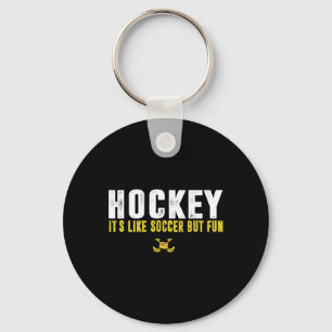 Hockey It's Like Soccer But Fun Hockey Funny Quote Keychain