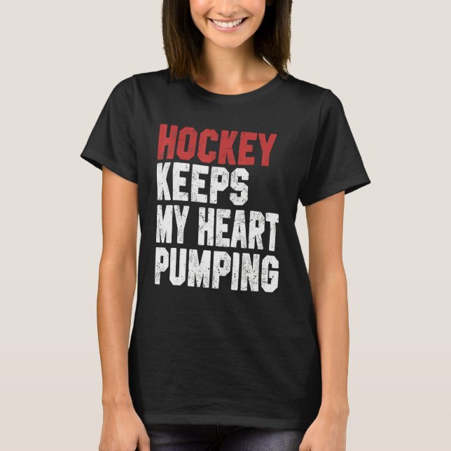 Hockey Keeps My Heart Pumping Hockey Coach Player  T-Shirt (Front)