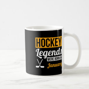 Hockey Legends Were Born In January Birthday Gift Coffee Mug