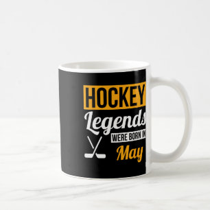 Hockey Legends Were Born In May Birthday Gift Hock Coffee Mug