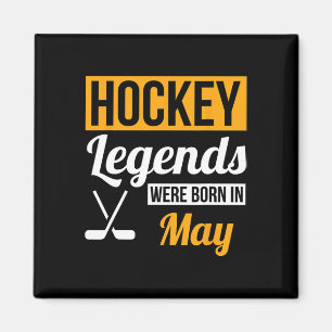 Hockey Legends Were Born In May Birthday Gift Hock Magnet
