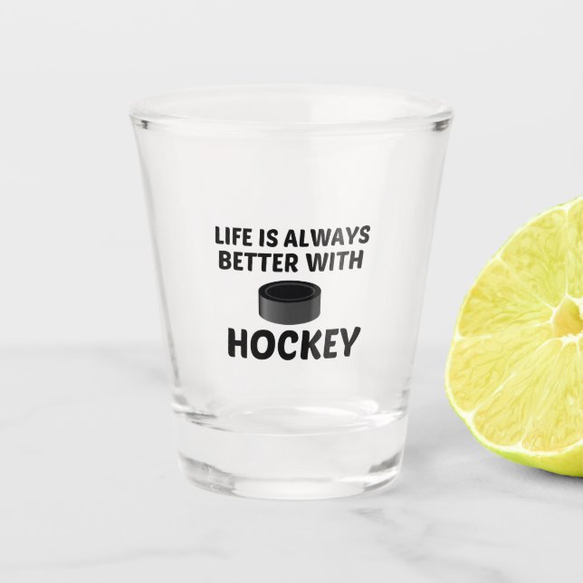 HOCKEY LIFE IS BETTER SHOT GLASS (Front)