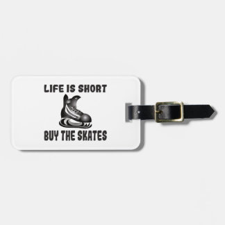 Hockey Life is Short Buy the Skates Luggage Tag