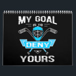 Hockey Lover | My Goal Is To Deny Yours Calendar<br><div class="desc">Hockey Lover | My Goal Is To Deny Yours</div>