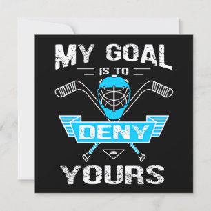 Hockey Lover My Goal Is To Deny Yours Invitation