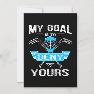 Hockey Lover   My Goal Is To Deny Yours Invitation