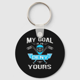 Hockey Lover My Goal Is To Deny Yours Keychain