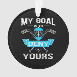 Hockey Lover   My Goal Is To Deny Yours Ornament