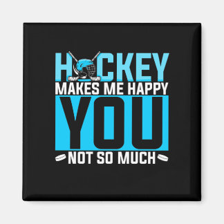 Hockey Makes Me Happy You Not So Much Funny Joke Magnet