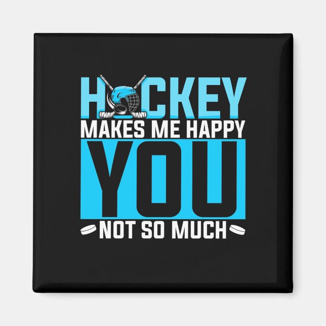 Hockey Makes Me Happy You Not So Much Funny Joke Magnet (Front)