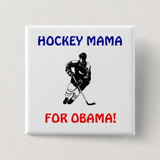 HOCKEY MAMA, FOR OBAMA BUTTON