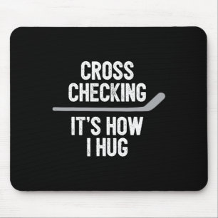 Hockey Men Women Cross Checking It's How I Hug Mouse Pad