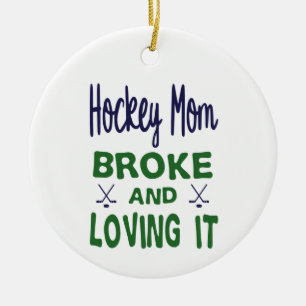 Hockey Mom Broke and Loving It Ceramic Ornament