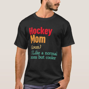 Hockey Mom Definition Sports Mama Mother s Day T-Shirt