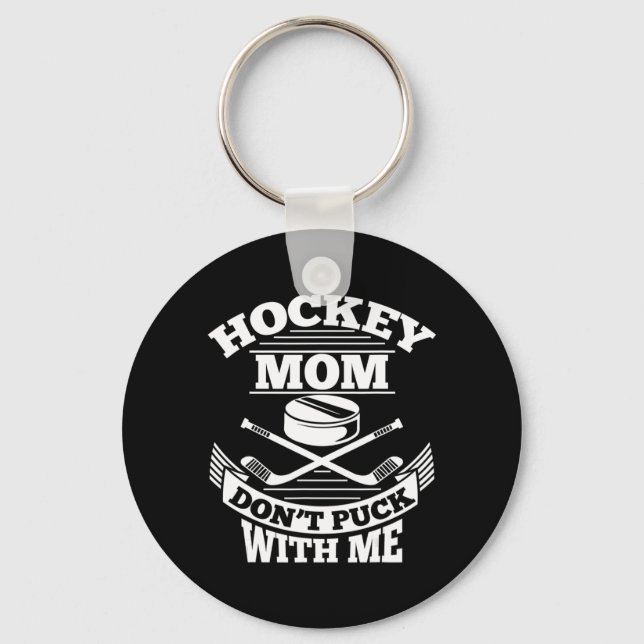 Hockey Mom Don't Puck With Me Fun Ice Hockey Mothe Keychain (Front)