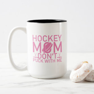 Hockey Mom Don't Puck With Me Funny Pink Girly Two-Tone Coffee Mug