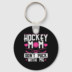 Hockey Mom Dont Puck With Me Keychain