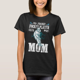 Hockey Mom - My Favourite Hockey Player Calls Me M T-Shirt