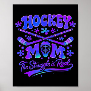 Hockey Mom The Struggle Is Real Goalie Mask Sticks Poster