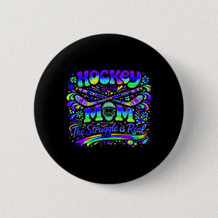 Hockey Mom The Struggle Is Real Ice Sports Team 2 Inch Round Button
