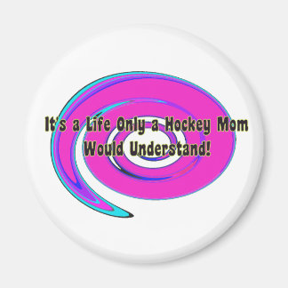 Hockey Mom's Life Magnet