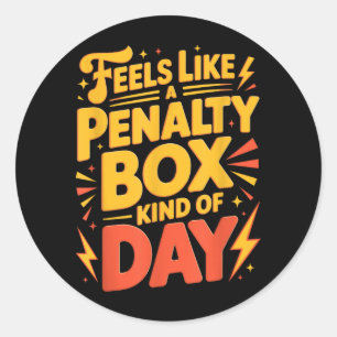 Hockey Mood_ Penalty Box Kind Of Day Funny Quote Classic Round Sticker