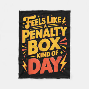 Hockey Mood_ Penalty Box Kind Of Day Funny Quote Fleece Blanket