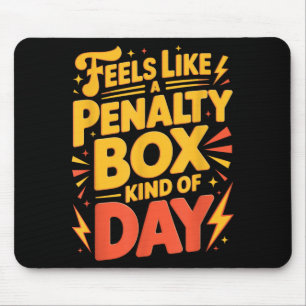 Hockey Mood_ Penalty Box Kind Of Day Funny Quote Mouse Pad