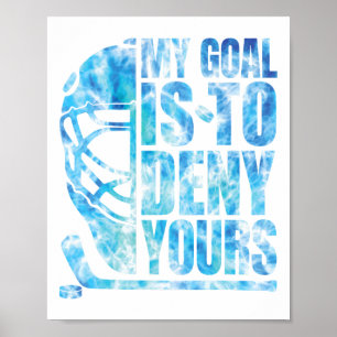 Hockey My Goal Is To Deny Yours Funny Goalie Boys Poster