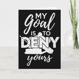 Hockey My Goal Is To Deny Yours Funny Ice Hockey P Card
