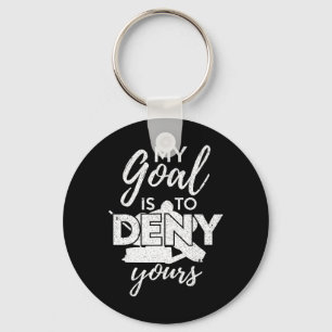 Hockey My Goal Is To Deny Yours Funny Ice Hockey P Keychain