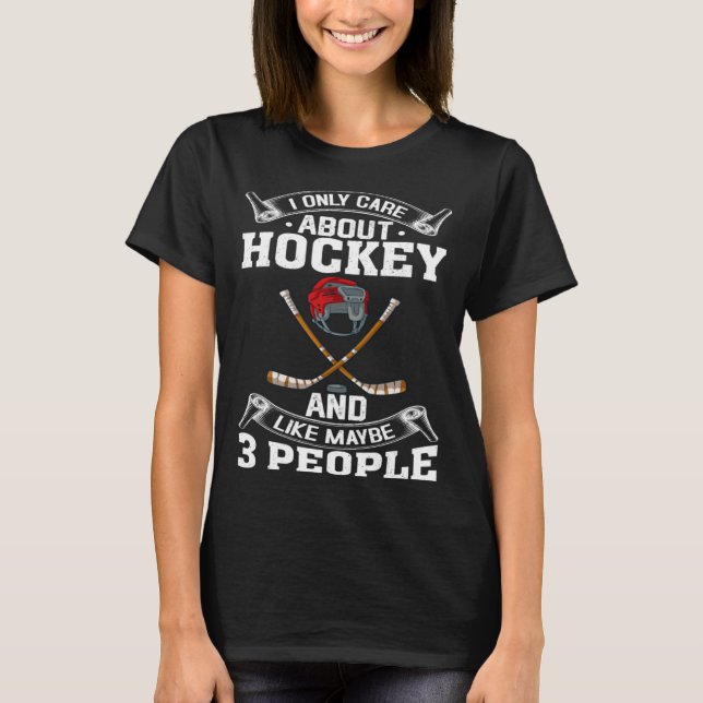 Hockey Player  I Only Care About Hockey  1 T-Shirt (Front)