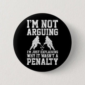 Hockey Player Not Arguing Wasnt Penalty Funny Gift 2 Inch Round Button