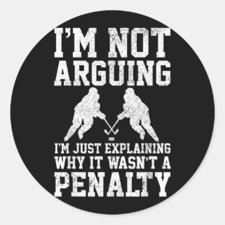 Hockey Player Not Arguing Wasnt Penalty Funny Gift Classic Round Sticker