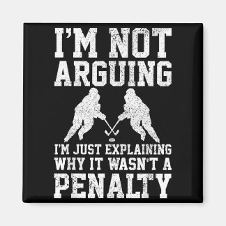 Hockey Player Not Arguing Wasnt Penalty Funny Gift Magnet