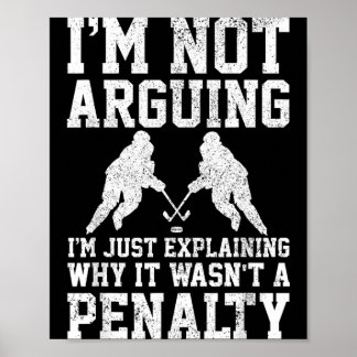 Hockey Player Not Arguing Wasnt Penalty Funny Gift Poster