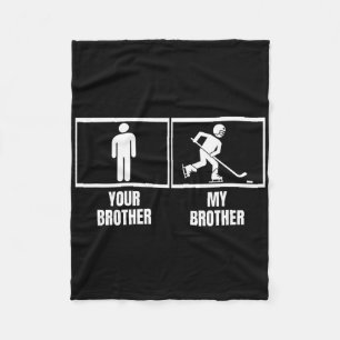 Hockey Player Your Brother My Brother Funny Ice Ho Fleece Blanket