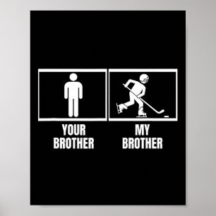 Hockey Player Your Brother My Brother Funny Ice Ho Poster
