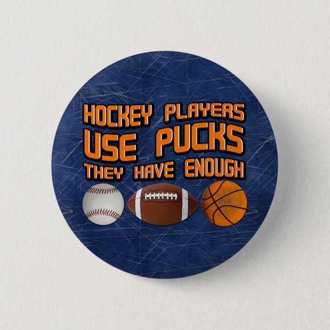 Hockey Players Use Pucks Button (Front)